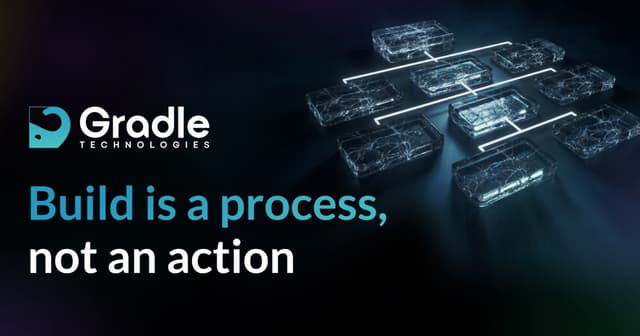Build is a process, not an action