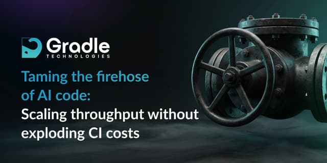 Taming the firehose of AI code: Scaling throughput without exploding CI costs