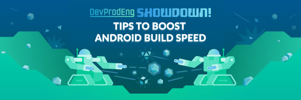 Tips to boost android build speed